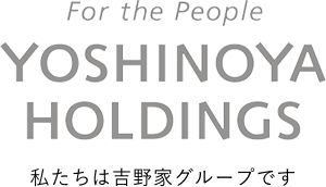 For the People YOSHINOYA HOLDINGS 私たちは吉野家グループです